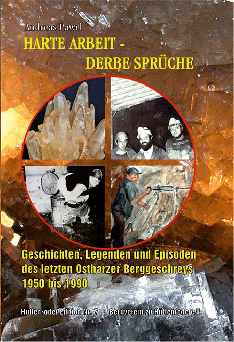 Harte Arbeit - derbe Spr&uuml;che - Anekdoten aus dem Bergmannsleben im Harz (Foto: Bergverein zu H&uuml;ttenrode e.V.)